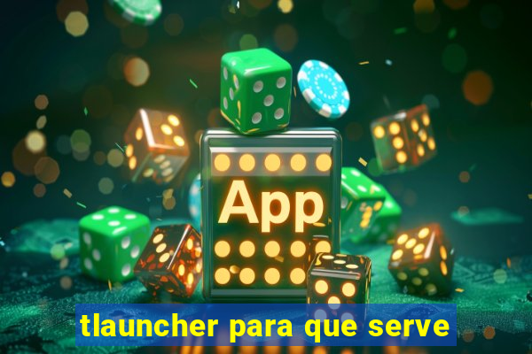 tlauncher para que serve